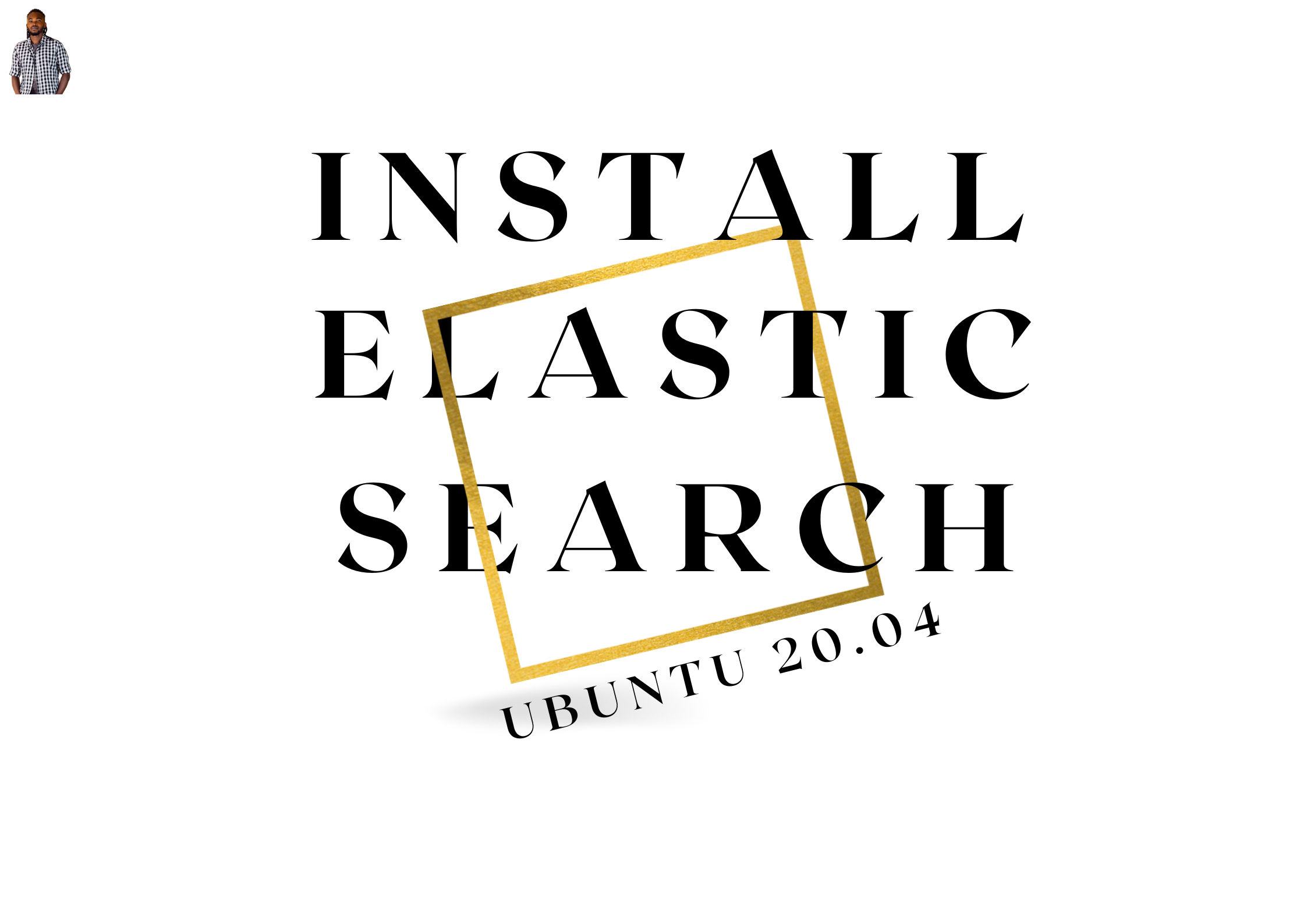 Install Elasticsearch on Ubuntu - Start Elastic for Limitless Search!