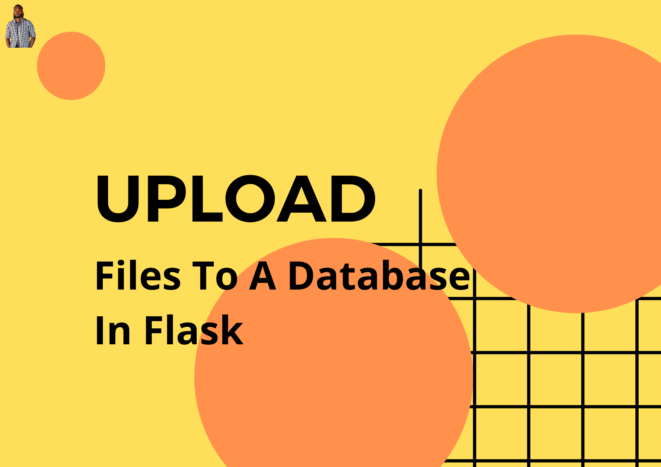 Upload Files To A Database In Your Flask App